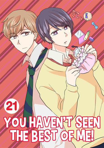 You Haven't Seen The Best Of Me! Vol. 21 - June Manga