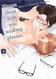 Wanna Sleep with You Wearing Glasses - Ep. 4